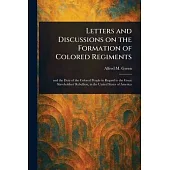 Letters and Discussions on the Formation of Colored Regiments