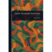 How to Make Pottery