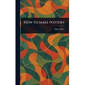 How to Make Pottery
