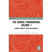 The Barbie Phenomenon, Volume 1: Gender, Identity, Race and Sexuality