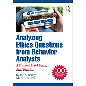 Analyzing Ethics Questions from Behavior Analysts: A Student Workbook