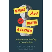 Making Art and Making a Living: Adventures in Funding a Creative Life