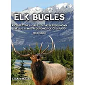 Elk Bugles: A Collector’s Guide to the Lesser-Known Shellac/Vinyl Recordings of Colorado 1900-2000