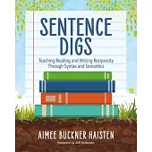 Sentence Digs: Teaching Reading and Writing Reciprocity Through Syntax and Semantics