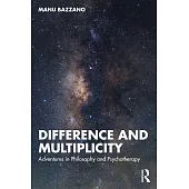 Difference and Multiplicity: Adventures in Philosophy and Psychotherapy