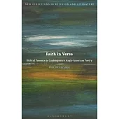Faith in Verse: Biblical Presence in Contemporary Anglo-American Poetry