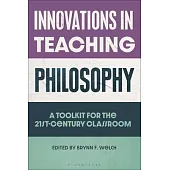 Innovations in Teaching Philosophy: A Toolkit for the 21st-Century Classroom