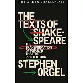 The Texts of Shakespeare: The Transformation of Popular Theatre to Printed Book