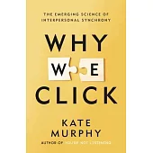 Why We Click: The Emerging Science of Interpersonal Synchrony