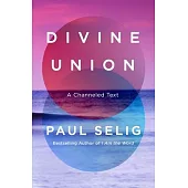 Divine Union: A Channeled Text
