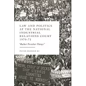 Law and Politics at the National Industrial Relations Court 1970-75: Rather Peculiar Things