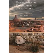 Environmental Communication and the Wild: Image, Industry, and Technology