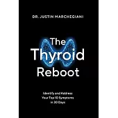 The Thyroid Reboot: Identify and Address Your Top 10 Symptoms in 30 Days
