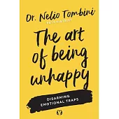 The Art of Being Unhappy: Disarming Emotional Traps