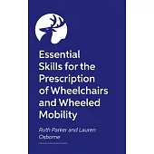 Key Skills for Wheelchair Provision: A Guide for Occupational Therapists, Physiotherapists and Wheelchair Services