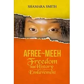 Afree-Meeh: Freedom from History Enslavement