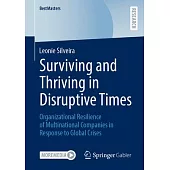 Surviving and Thriving in Disruptive Times: Organizational Resilience of Multinational Companies in Response to Global Crises