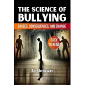 The Science of Bullying: Causes, Consequences, and Change