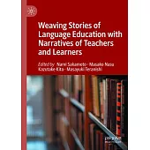 Weaving Stories of Language Education with Narratives of Teachers and Learners