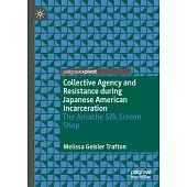 Collective Agency and Resistance During Japanese American Incarceration: The Amache Silk Screen Shop