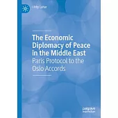 The Economic Diplomacy of Peace in the Middle East: Paris Protocol to the Oslo Accords