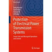 Protection of Electrical Power Transmission Systems: Smart Grid and Microgrid Operations and Control