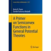 A Primer on Semiconvex Functions in General Potential Theories