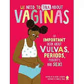 該如何和孩子談性?從月經到青春期，自在認識身體(10歲以上)We Need to Talk About Vaginas: An IMPORTANT Book About Vulvas, Periods, Puberty, and Sex!: 1