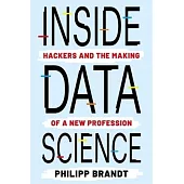 Inside Data Science: Hackers and the Making of a New Profession