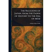 The Religions of Japan, From the Dawn of History to the Era of Méiji