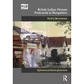 British Indian Picture Postcards in Bengaluru: Ephemeral Entanglements