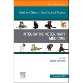 Integrative Veterinary Medicine, an Issue of Veterinary Clinics of North America: Small Animal Practice: Volume 55-6