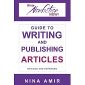 The Write Nonfiction NOW! Guide to Writing and Publishing Articles Revised and Expanded