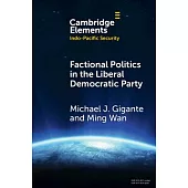 Factional Politics in the Liberal Democratic Party: Explaining Change and Continuity in Japan’s Economic Statecraft