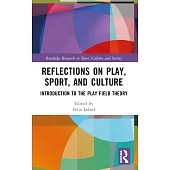Reflections on Play, Sport, and Culture: Introduction to the Play Field Theory