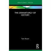 The Dramaturgy of History