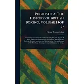 Pugilistica: The History of British Boxing, Volume 1 (of 3)