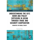 Understanding the Eu’s Norm and Policy Diffusion in ASEAN Through Trade and Security Cooperation: Normative or Normal Power?