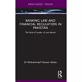 Banking Law and Financial Regulation in Pakistan: The Role of Lender of Last Resort