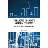 The Arctic in China’s National Strategy: Science, Security, and Governance