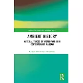 Ambient History: Material Traces of World War II in Contemporary Warsaw