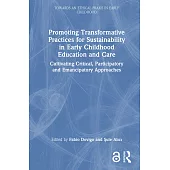 Promoting Transformative Practices for Sustainability in Early Childhood Education and Care: Cultivating Critical, Participatory and Emancipatory Appr