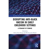 Disrupting Anti-Black Racism in Early Childhood Settings: A Pedagogy of Promise
