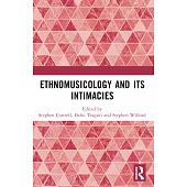 Ethnomusicology and Its Intimacies: Essays in Honour of John Baily