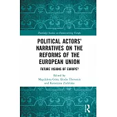 Political Actors’ Narratives on the Reforms of the European Union: Future Visions of Europe?