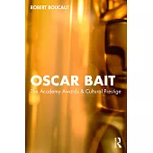 Oscar Bait: The Academy Awards & Cultural Prestige