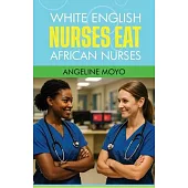 White English Nurses Eat Black African Nurses