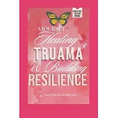 A Journey: Healing Trauma & Building Resilience