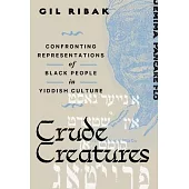 Crude Creatures: Confronting Representations of Black People in Yiddish Culture