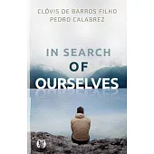 In Search of Ourselves: Exploring the Origins, Meaning, and Future of Human Existence
